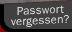 Passwort vergessen?
